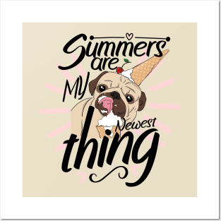 Summers are my newest thing pug funny Posters and Art